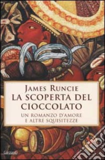 La scoperta del cioccolato libro di Runcie James