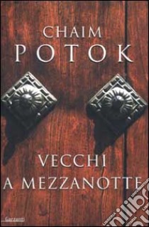 Vecchi a mezzanotte libro di Potok Chaim