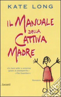 Il manuale della cattiva madre libro di Long Kate