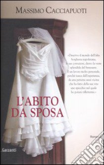 L'abito da sposa libro di Cacciapuoti Massimo