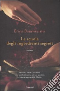 La Scuola degli ingredienti segreti libro di Bauermeister Erica