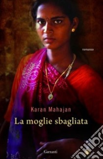 La Moglie sbagliata libro di Mahajan Karan