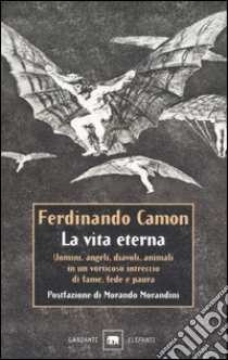 La vita eterna libro di Camon Ferdinando