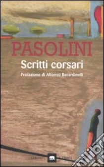 Scritti corsari libro di Pasolini P. Paolo