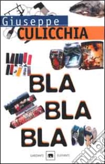 Bla bla bla libro di Culicchia Giuseppe