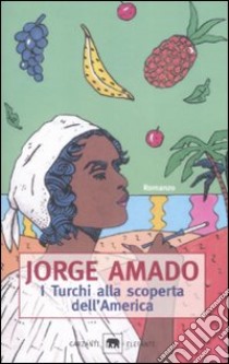 I turchi alla scoperta dell'America. Novelletta libro di Amado Jorge