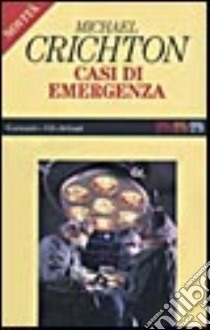 Casi di emergenza libro di Crichton Michael