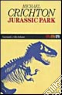 Jurassic park libro di Crichton Michael