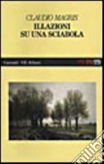 Illazioni su una sciabola libro di Magris Claudio