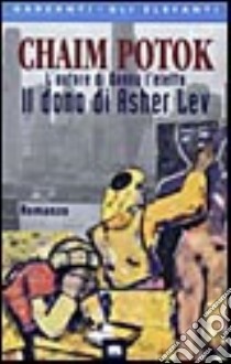 Il dono di Asher Lev libro di Potok Chaim