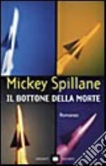 Il bottone della morte libro di Spillane Mickey