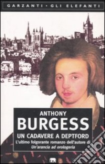 Un cadavere a Deptford libro di Burgess Anthony