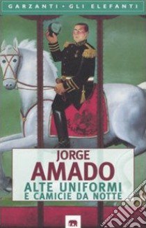 Alte uniformi e camicie da notte libro di Amado Jorge