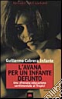 L'Avana per un infante defunto libro di Cabrera Infante Guillermo