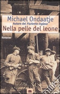 Nella pelle del leone libro di Ondaatje Michael