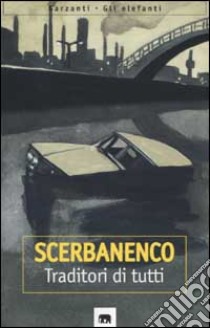 Traditori di tutti libro di Scerbanenco Giorgio