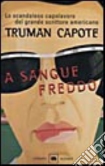 A sangue freddo libro di Capote Truman