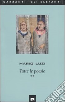 Tutte le poesie libro di Luzi Mario