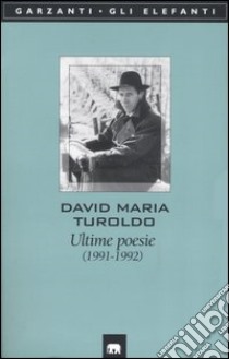 Ultime poesie (1991-1992) libro di Turoldo David Maria