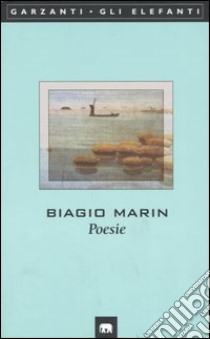 Poesie libro di Marin Biagio; Magris C. (cur.); Serra E. (cur.)