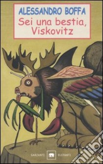 Sei una bestia; Viskovitz libro di Boffa Alessandro