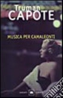 Musica per camaleonti libro di Capote Truman