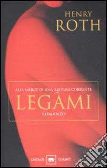 Legàmi. Alla mercé di una brutale corrente. Vol. 3 libro di Roth Henry