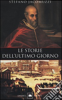 Le storie dell'ultimo giorno libro di Jacomuzzi Stefano