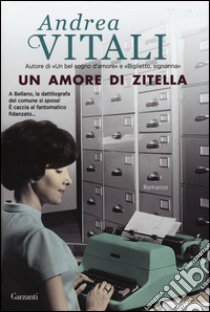 Un amore di zitella libro di Vitali Andrea