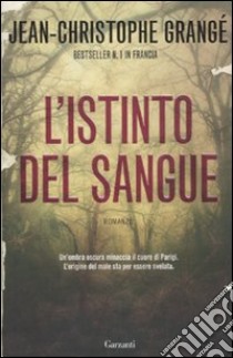 L'Istinto del sangue libro di Grangé Jean-Christophe