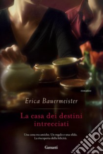 La casa dei destini intrecciati libro di Bauermeister Erica