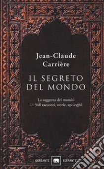 Il segreto del mondo libro di Carrière Jean-Claude