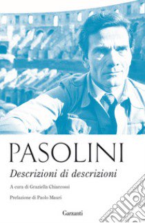 Descrizioni di descrizioni libro di Pasolini Pier Paolo; Chiarcossi G. (cur.)