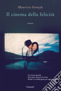 Il cinema della felicità libro di Gomyde Maurício