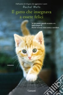 Il gatto che insegnava a essere felici libro di Wells Rachel