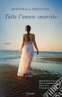 Tutto l'amore smarrito libro di Frontani Antonella