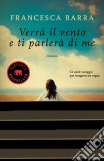 Verrà il vento e ti parlerà di me libro di Barra Francesca