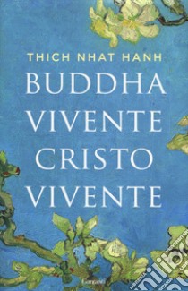 Buddha vivente, Cristo vivente libro di Nhat Hanh Thich