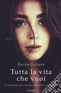 Tutta la vita che vuoi libro di Galiano Enrico