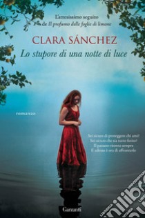 Lo stupore di una notte di luce libro di Sánchez Clara