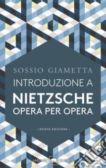 Introduzione a Nietzsche. Opera per opera libro di Giametta Sossio