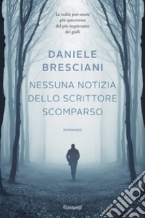 Nessuna notizia dello scrittore scomparso libro di Bresciani Daniele