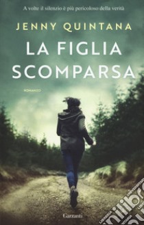 La figlia scomparsa libro di Quintana Jenny