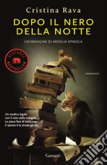 Dopo il nero della notte. Un'indagine di Ardelia Spinola libro di Rava Cristina