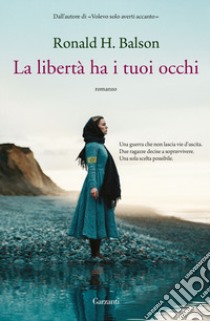 La libertà ha i tuoi occhi libro di Balson Ronald H.