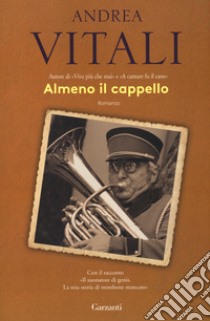 Almeno il cappello. Nuova ediz. libro di Vitali Andrea