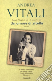 Un amore di zitella libro di Vitali Andrea