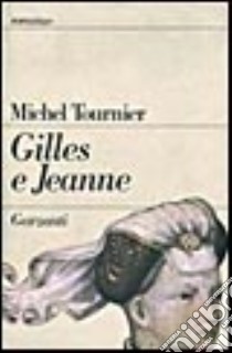 Gilles e Jeanne libro di Tournier Michel