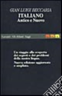 Italiano. Un viaggio alla scoperta dei segreti e dei problemi della nostra lingua libro di Beccaria G. Luigi