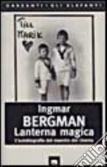 Lanterna magica libro di Bergman Ingmar